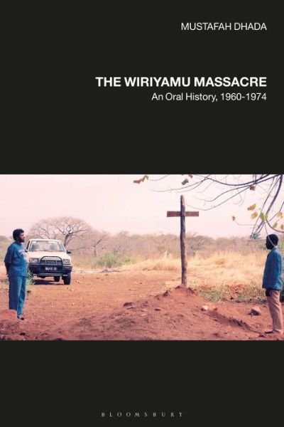 Cover for Dhada, Professor Mustafah (California State University, USA) · The Wiriyamu Massacre: An Oral History, 1960-1974 (Gebundenes Buch) (2020)