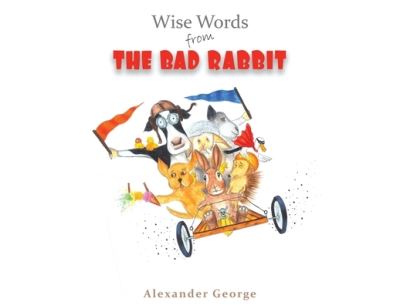 Cover for Alexander George · Wise Words from the Bad Rabbit (Pocketbok) (2022)