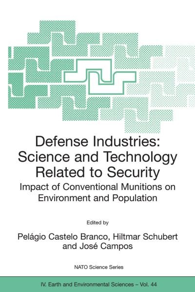 Cover for Pelagio Castelo Branco · Defense Industries: Science and Technology Related to Security: Impact of Conventional Munitions on Environment and Population - NATO Science Series IV (Hardcover Book) [2004 edition] (2005)