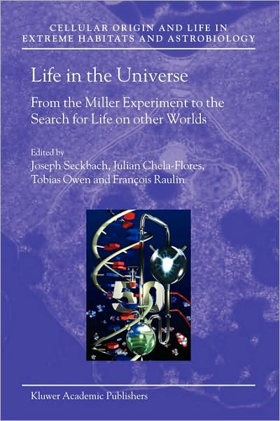 Cover for J Seckbach · Life in the Universe: From the Miller Experiment to the Search for Life on other Worlds - Cellular Origin, Life in Extreme Habitats and Astrobiology (Taschenbuch) [Softcover reprint of the original 1st ed. 2004 edition] (2005)