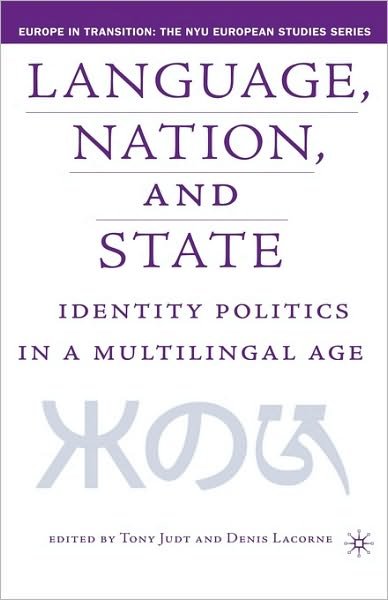 Cover for Tony Judt · Language, Nation and State: Identity Politics in a Multilingual Age - Europe in Transition: The NYU European Studies Series (Hardcover Book) [2004 edition] (2004)