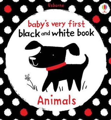 Baby's Very First Black and White Animals - Baby's Very First Books - Fiona Watt - Books - Usborne Publishing Ltd - 9781409523932 - July 30, 2010