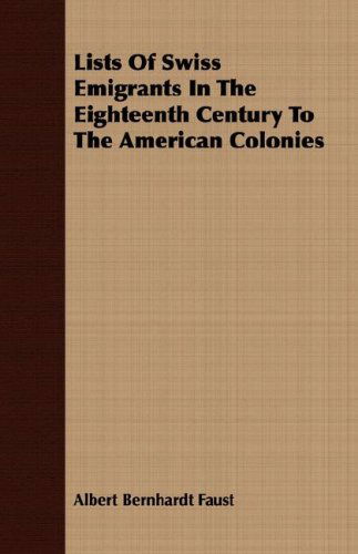 Cover for Albert Bernhardt Faust · Lists of Swiss Emigrants in the Eighteenth Century to the American Colonies (Paperback Book) (2008)