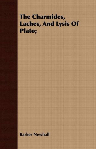 Cover for Barker Newhall · The Charmides, Laches, and Lysis of Plato; (Pocketbok) (2008)