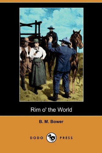 Cover for B. M. Bower · Rim O' the World (Dodo Press) (Paperback Book) (2009)