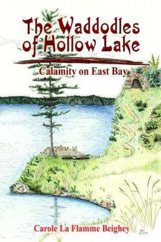 Carole La Flamme Beighey · The Waddodles of Hollow Lake: Calamity on East Bay (Hardcover Book) (2004)