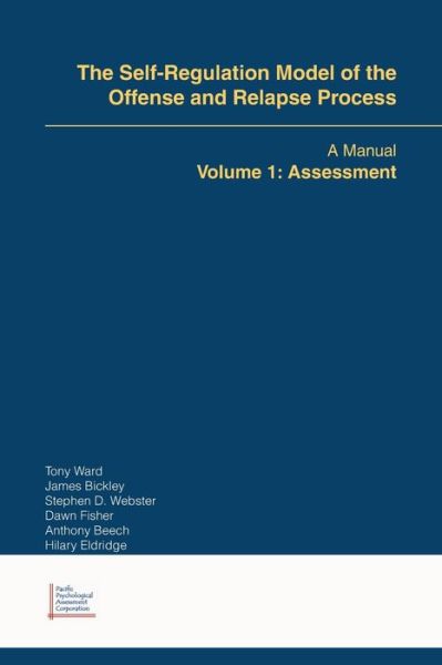 Cover for Tony Ward · The Self-Regulation Model of the Offense and Relapse Process: A Manual Volume 1: Assessment (Paperback Book) (2004)