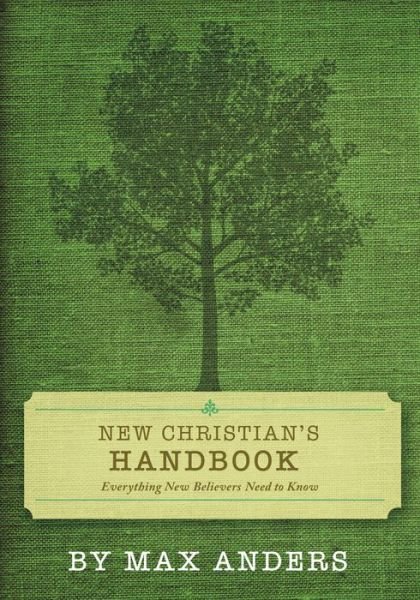 New Christian's Handbook: Everything Believers Need to Know - Max Anders - Książki - Thomas Nelson Publishers - 9781418545932 - 28 marca 2011