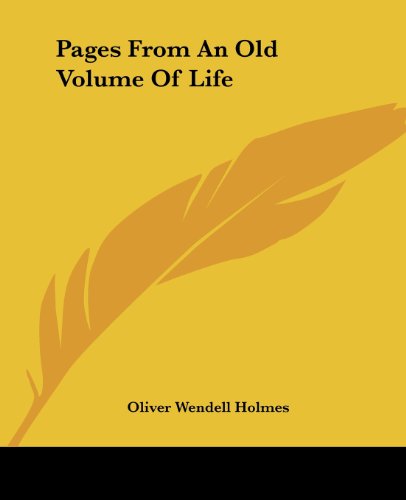 Cover for Oliver Wendell Holmes · Pages from an Old Volume of Life (Paperback Book) (2004)