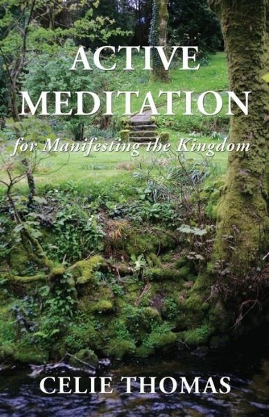 Cover for Celie Thomas · Active Meditation for Manifesting the Kingdom (Pocketbok) (2017)