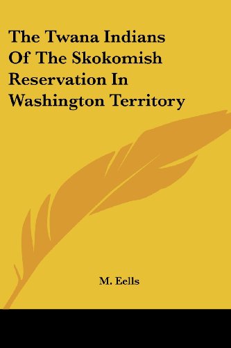 Cover for Myron Eells · The Twana Indians of the Skokomish Reservation in Washington Territory (Kessinger Publishing's Rare Reprints) (Paperback Book) (2006)