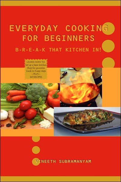 Cover for Vineeth Subramanyam · Everyday Cooking for Beginners: B-r-e-a-k  That Kitchen In! (Paperback Bog) (2006)