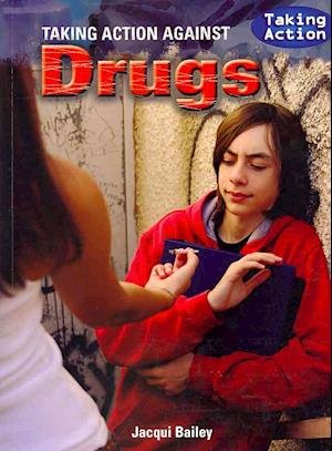 Cover for Jacqui Bailey · Taking action against drugs (Bok) [1st edition] (2009)