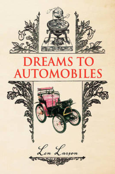 Cover for Len Larson · Dreams to Automobiles (Hardcover Book) (2008)