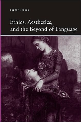 Cover for Robert Hughes · Ethics, aesthetics, and the beyond of language (Buch) (2010)