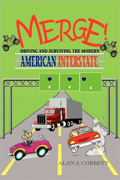 Cover for Alan Corbett · Merge!: Driving &amp; Surviving the Modern American Interstate (Paperback Book) (2009)