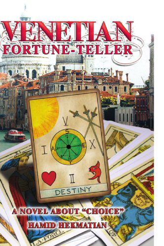 Cover for Hamid Hekmatian · Venetian Fortune-teller: a Novel About &quot;Choice&quot; (Paperback Book) (2009)