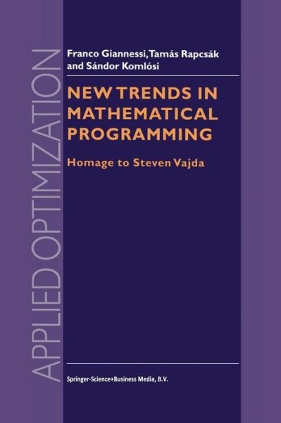 Cover for F Giannessi · New Trends in Mathematical Programming: Homage to Steven Vajda - Applied Optimization (Paperback Bog) [Softcover reprint of hardcover 1st ed. 1998 edition] (2010)