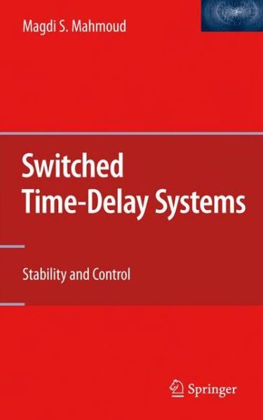 Cover for Magdi S. Mahmoud · Switched Time-Delay Systems: Stability and Control (Hardcover Book) [2010 edition] (2010)