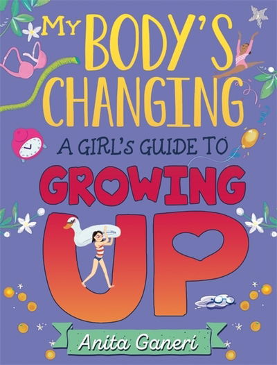 Cover for Anita Ganeri · My Body's Changing: A Girl's Guide to Growing Up (Hardcover Book) (2019)