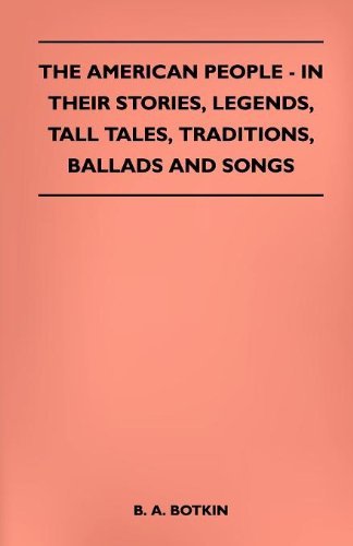 Cover for B. A. Botkin · The American People - in Their Stories, Legends, Tall Tales, Traditions, Ballads and Songs (Paperback Book) (2010)