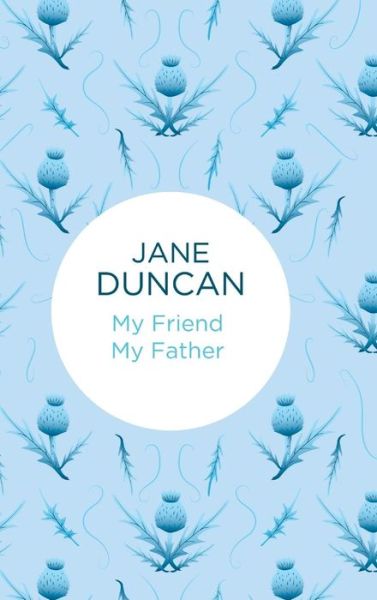 Cover for Jane Duncan · My Friend My Father (Hardcover Book) (2015)