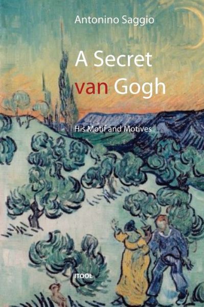 Cover for Antonino Saggio · A Secret Van Gogh. His Motif and Motives (Taschenbuch) (2011)