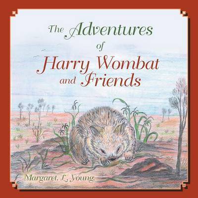 Cover for Young (Nee Dyer), Margaret L · The Adventures of Harry Wombat and Friends (Paperback Book) (2016)