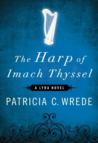 Cover for Patricia C. Wrede · The Harp of Imach Thyssel (Paperback Book) (2011)