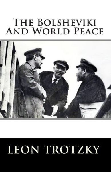 Cover for Leon Trotzky · The Bolsheviki and World Peace (Pocketbok) (2010)