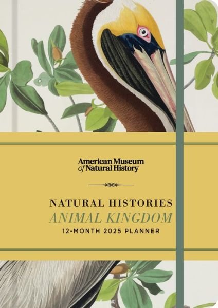 American Museum of Natural History · Natural Histories Animal Kingdom 12-Month 2025 Planner - Natural Histories (Hardcover Book) (2024)
