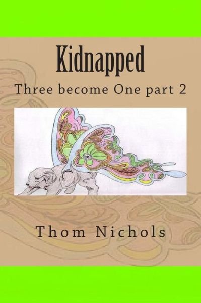 Cover for Thom L Nichols · Kidnapped: Three Become One Part 2 (Paperback Book) (2010)