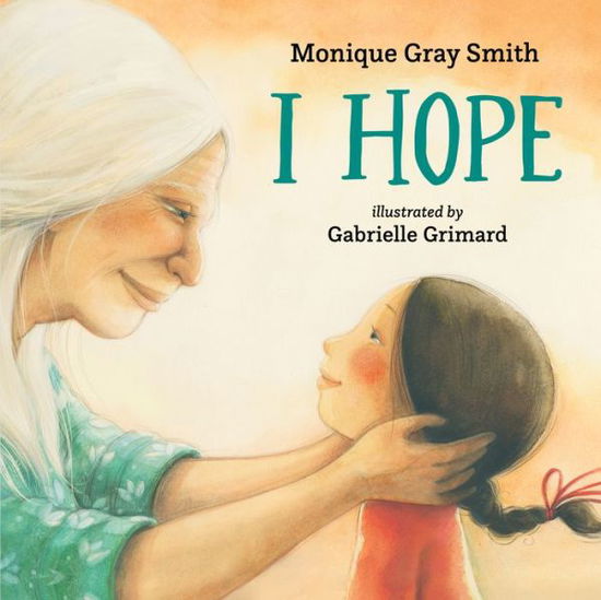 Cover for Monique Gray Smith · I Hope (Hardcover Book) (2022)