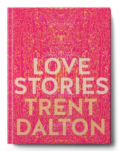 Cover for Trent Dalton · Love Stories (Book) (2023)