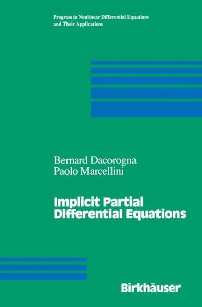 Cover for Bernard Dacorogna · Implicit Partial Differential Equations - Progress in Nonlinear Differential Equations and Their Applications (Paperback Book) [Softcover reprint of the original 1st ed. 1999 edition] (2012)