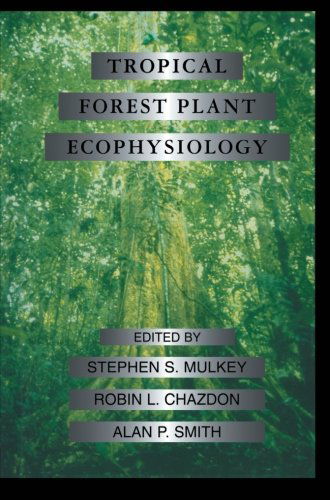 Cover for Stephen S. Mulkey · Tropical Forest Plant Ecophysiology (Paperback Book) [Softcover reprint of the original 1st ed. 1996 edition] (2011)