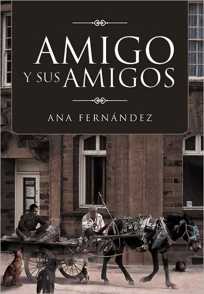Cover for Ana Fern Ndez · Amigo Y Sus Amigos (Hardcover Book) [Spanish edition] (2012)