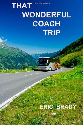 Cover for Eric Brady · That Wonderful Coach Trip (Paperback Book) (2012)