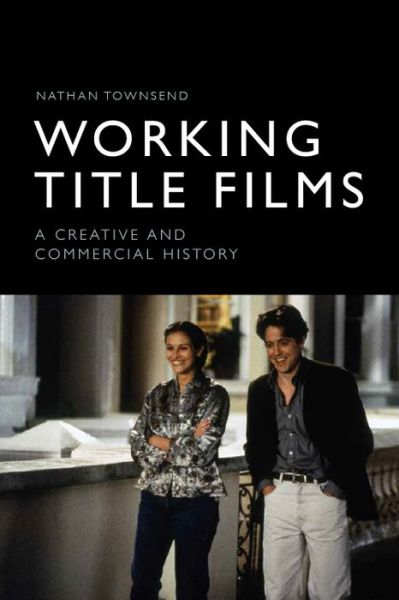 Cover for Nathan Townsend · Working Title Films: A Creative and Commercial History (Hardcover Book) (2021)