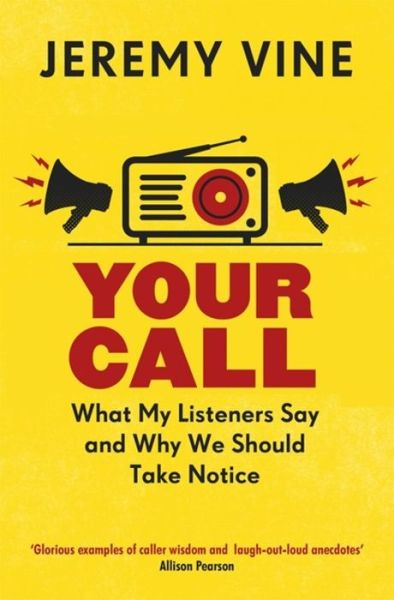 Cover for Jeremy Vine · Your Call: What My Listeners Say and Why We Should Take Note (Taschenbuch) (2018)