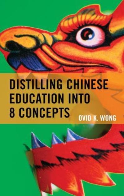 Cover for Ovid K. Wong · Distilling Chinese Education into 8 Concepts (Innbunden bok) (2017)