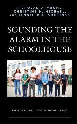 Cover for Nicholas D. Young · Sounding the Alarm in the Schoolhouse: Safety, Security, and Student Well-Being (Pocketbok) (2018)