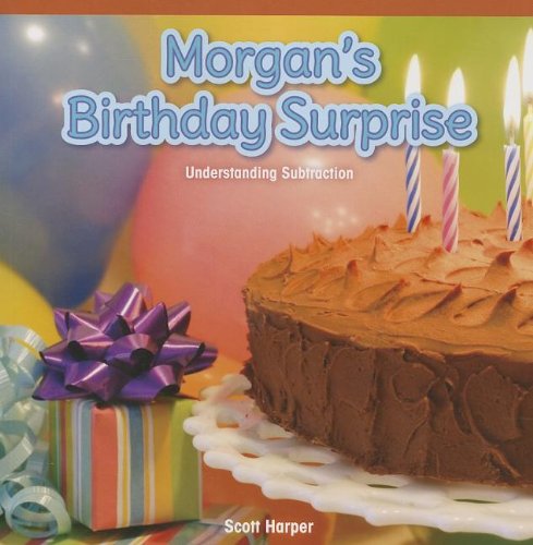 Cover for Scott Harper · Morgan's Birthday Surprise: Understanding Subtraction (Rosen Common Core Math Readers: Level D) (Paperback Book) (2013)