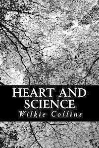 Heart and Science - Wilkie Collins - Livres - Createspace - 9781479203932 - 29 août 2012