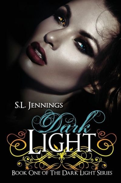Dark Light - S L Jennings - Books - Createspace - 9781482016932 - April 14, 2013