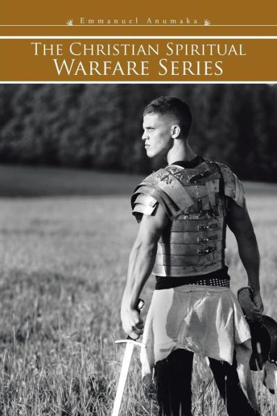 Cover for Emmanuel Anumaka · The Christian Spiritual Warfare Series (Paperback Book) (2015)