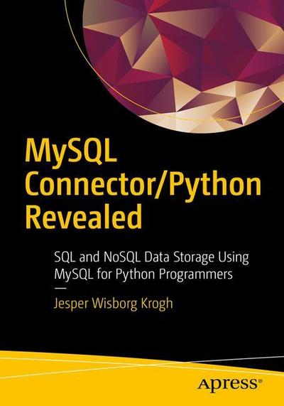 Cover for Jesper Wisborg Krogh · MySQL Connector / Python Revealed: SQL and NoSQL Data Storage Using MySQL for Python Programmers (Paperback Book) [1st edition] (2018)
