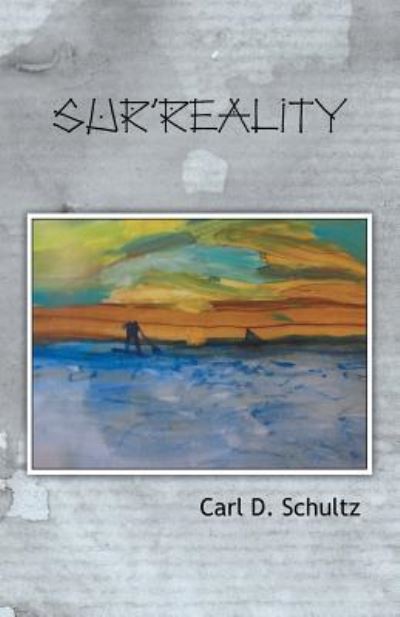 Cover for Carl D Schultz · Sur'reality (Paperback Book) (2016)