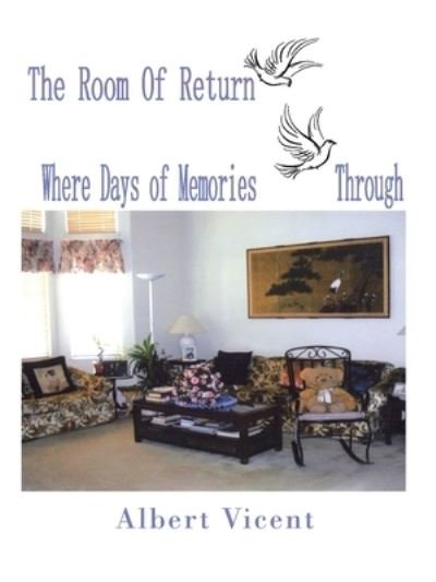 Cover for Albert Vicent · The Room of Return : Where Days of Memories Through (Paperback Book) (2019)