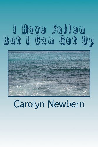 Cover for Carolyn Newbern · I Have Fallen but I Can Get Up: Stories of Forgiveness (Pocketbok) [First edition] (2013)